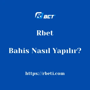Rbet Bahis Nasıl Yapılır?
