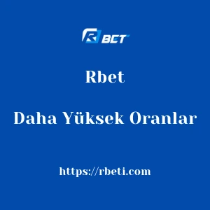 Rbet Daha Yüksek Oranlar