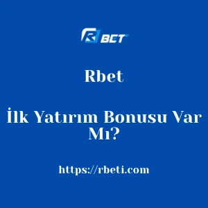 Rbet İlk Yatırım Bonusu Var Mı?