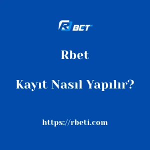 Rbet Kayıt Nasıl Yapılır?