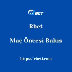 Rbet Maç Öncesi Bahis