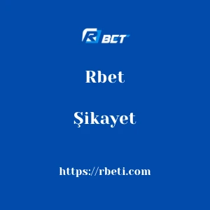 Rbet Şikayet