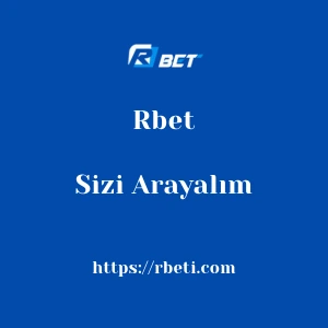 Rbet Sizi Arayalım