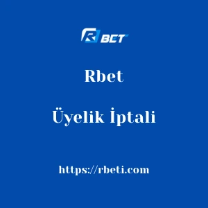 Rbet Üyelik İptali