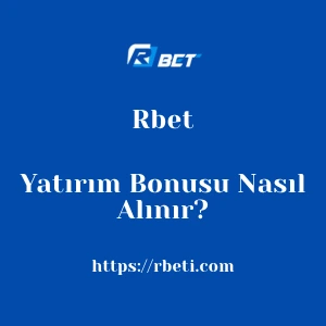 Rbet Yatırım Bonusu Nasıl Alınır?
